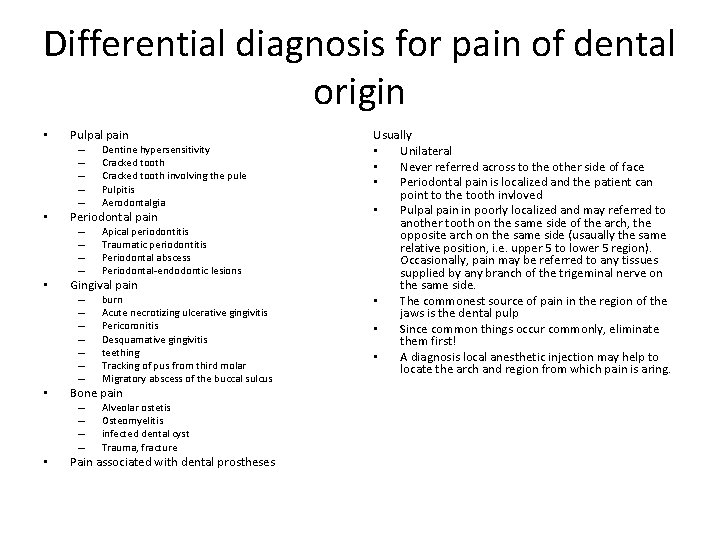 Differential diagnosis for pain of dental origin • Pulpal pain – – – •