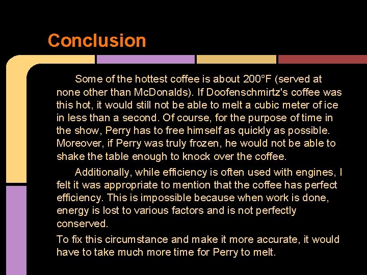 Conclusion Some of the hottest coffee is about 200°F (served at none other than