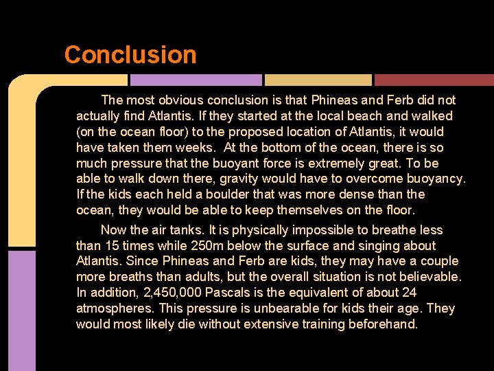 Conclusion The most obvious conclusion is that Phineas and Ferb did not actually find