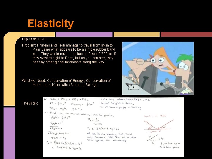 Elasticity Clip Start: 8: 28 Problem: Phineas and Ferb manage to travel from India
