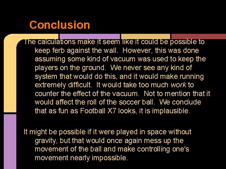 Conclusion The calculations make it seem like it could be possible to keep ferb