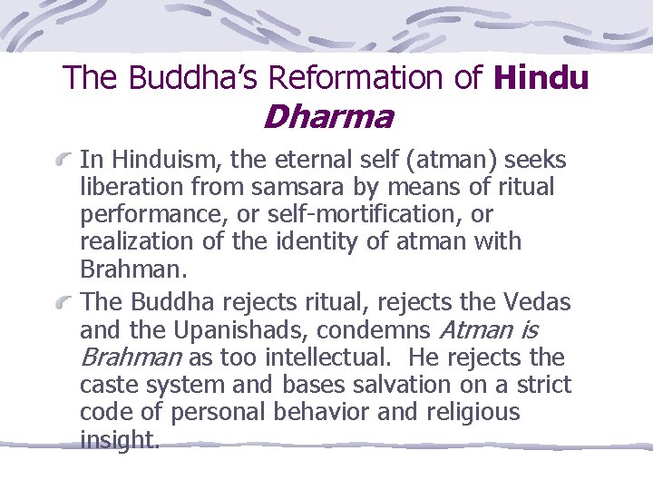 The Buddha’s Reformation of Hindu Dharma In Hinduism, the eternal self (atman) seeks liberation