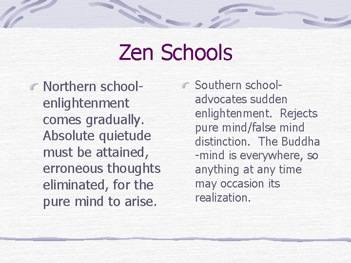 Zen Schools Northern schoolenlightenment comes gradually. Absolute quietude must be attained, erroneous thoughts eliminated,