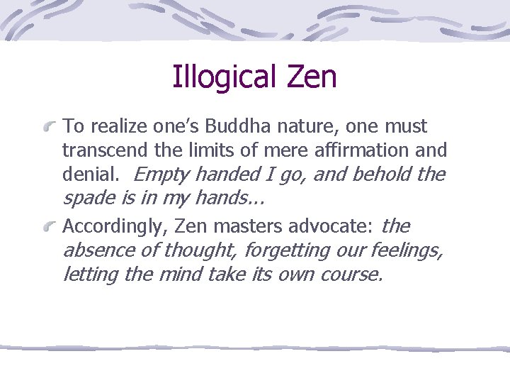 Illogical Zen To realize one’s Buddha nature, one must transcend the limits of mere
