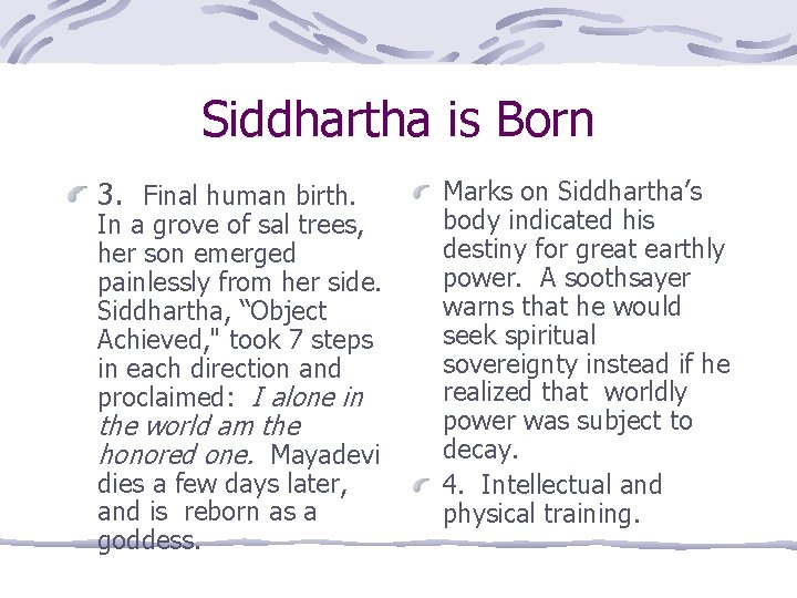 Siddhartha is Born 3. Final human birth. In a grove of sal trees, her