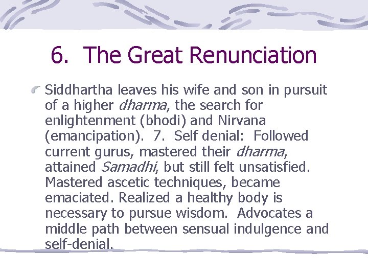 6. The Great Renunciation Siddhartha leaves his wife and son in pursuit of a