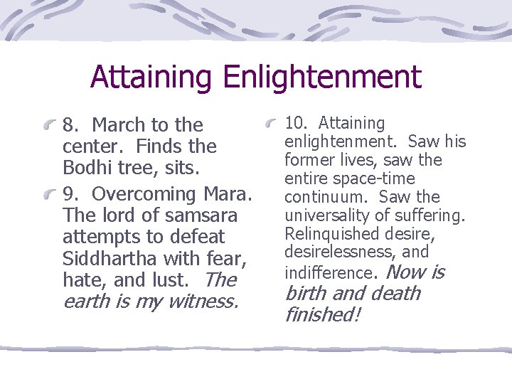 Attaining Enlightenment 8. March to the center. Finds the Bodhi tree, sits. 9. Overcoming