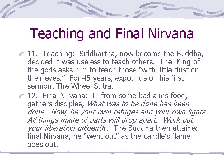 Teaching and Final Nirvana 11. Teaching: Siddhartha, now become the Buddha, decided it was