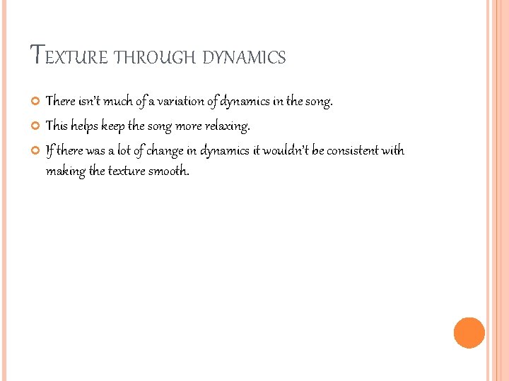 TEXTURE THROUGH DYNAMICS There isn’t much of a variation of dynamics in the song.