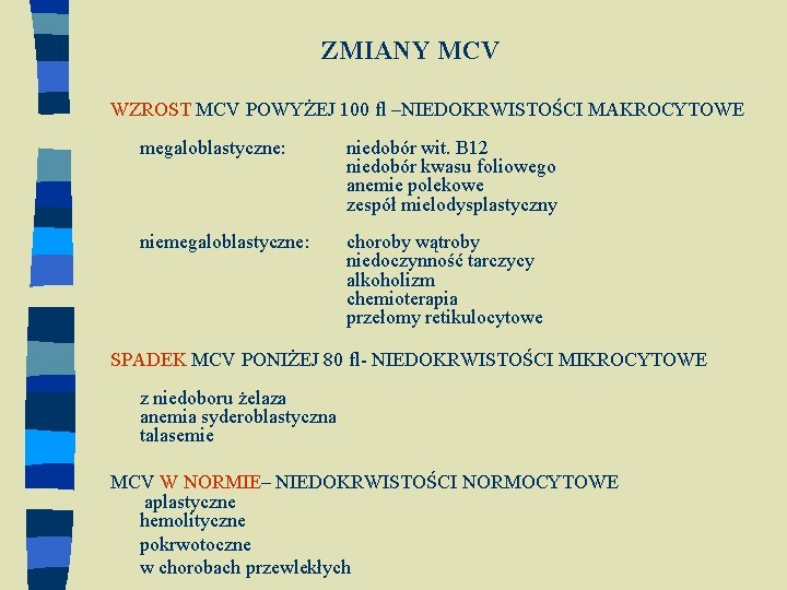 ZMIANY MCV WZROST MCV POWYŻEJ 100 fl –NIEDOKRWISTOŚCI MAKROCYTOWE megaloblastyczne: niedobór wit. B 12