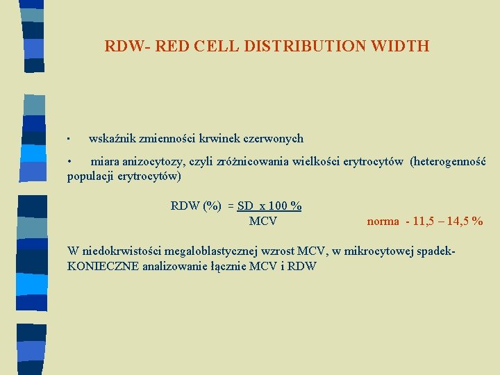 RDW- RED CELL DISTRIBUTION WIDTH • wskaźnik zmienności krwinek czerwonych • miara anizocytozy, czyli