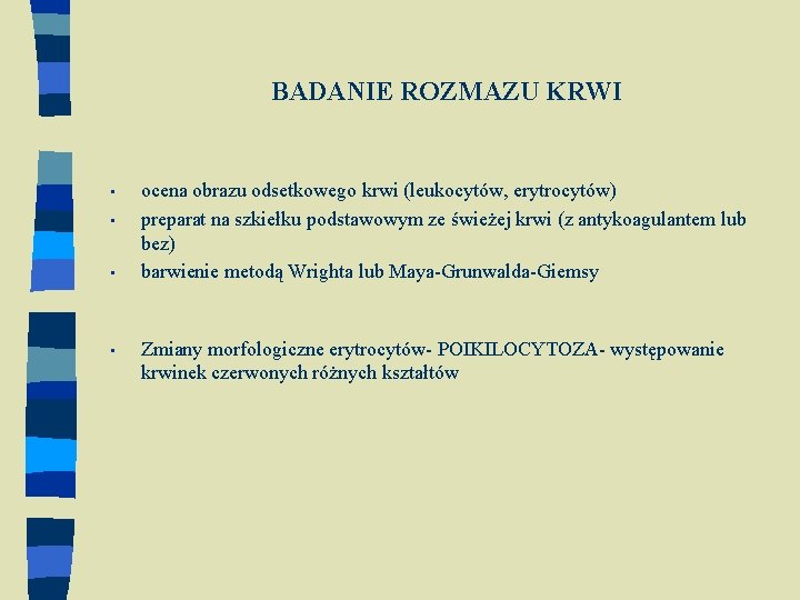 BADANIE ROZMAZU KRWI • • ocena obrazu odsetkowego krwi (leukocytów, erytrocytów) preparat na szkiełku