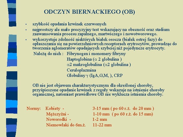 ODCZYN BIERNACKIEGO (OB) szybkość opadania krwinek czerwonych • najprostszy ale mało precyzyjny test wskazujący