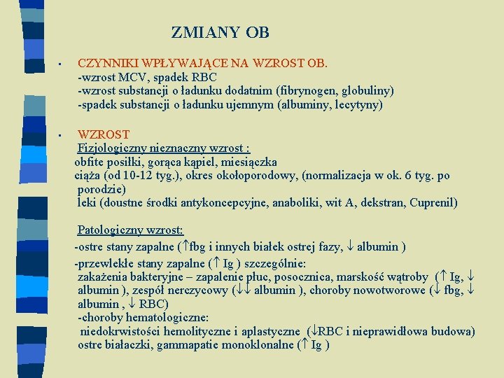 ZMIANY OB • CZYNNIKI WPŁYWAJĄCE NA WZROST OB. -wzrost MCV, spadek RBC -wzrost substancji