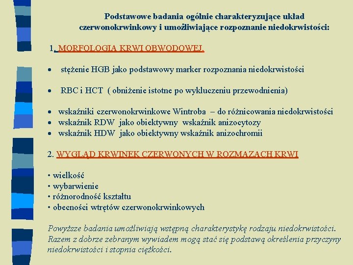 Podstawowe badania ogólnie charakteryzujące układ czerwonokrwinkowy i umożliwiające rozpoznanie niedokrwistości: 1. MORFOLOGIA KRWI OBWODOWEJ.