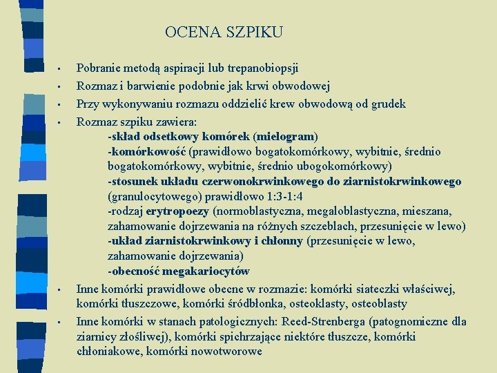 OCENA SZPIKU • • • Pobranie metodą aspiracji lub trepanobiopsji Rozmaz i barwienie podobnie