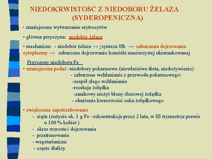 NIEDOKRWISTOŚĆ Z NIEDOBORU ŻELAZA (SYDEROPENICZNA) • zmniejszone wytwarzanie erytrocytów • główna przyczyna: niedobór żelaza