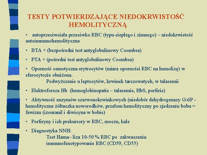 TESTY POTWIERDZAJĄCE NIEDOKRWISTOŚĆ HEMOLITYCZNĄ • autoprzeciwciała przeciwko RBC (typu ciepłego i zimnego) – niedokrwistość