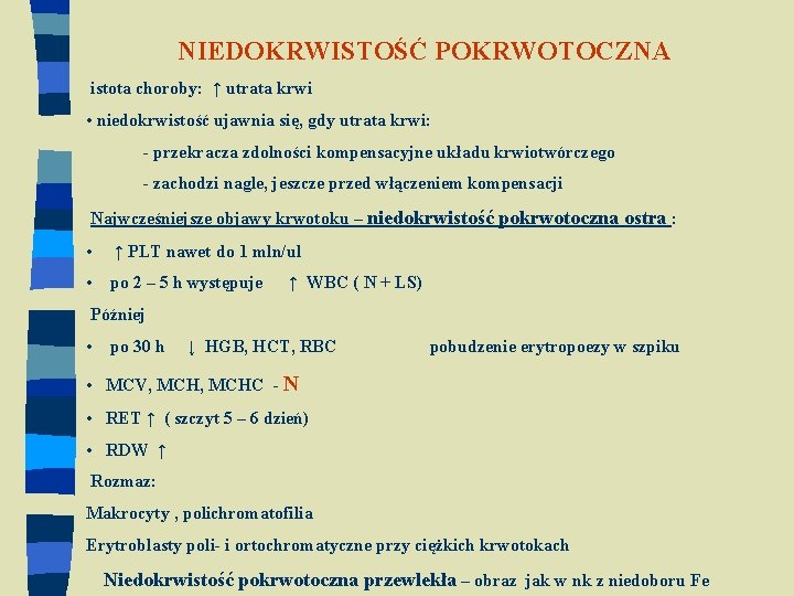 NIEDOKRWISTOŚĆ POKRWOTOCZNA istota choroby: ↑ utrata krwi • niedokrwistość ujawnia się, gdy utrata krwi: