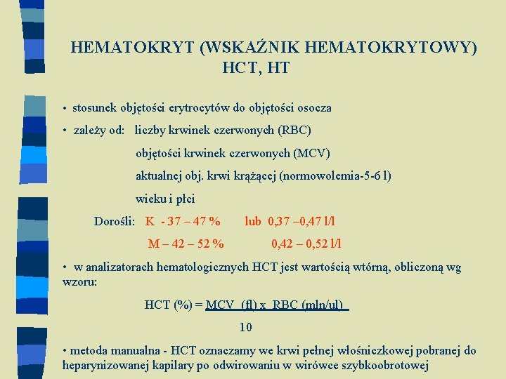 HEMATOKRYT (WSKAŹNIK HEMATOKRYTOWY) HCT, HT • stosunek objętości erytrocytów do objętości osocza • zależy