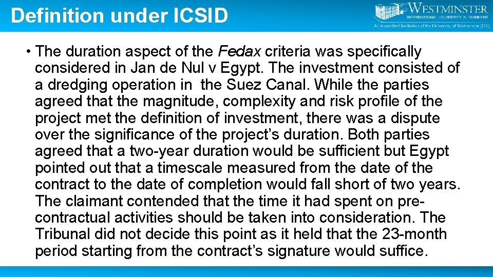 Definition under ICSID • The duration aspect of the Fedax criteria was specifically considered