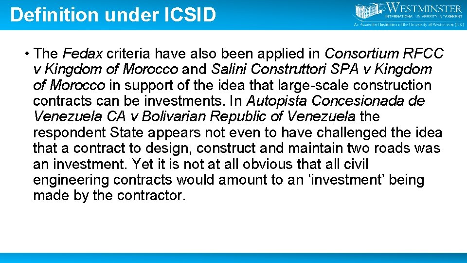 Definition under ICSID • The Fedax criteria have also been applied in Consortium RFCC