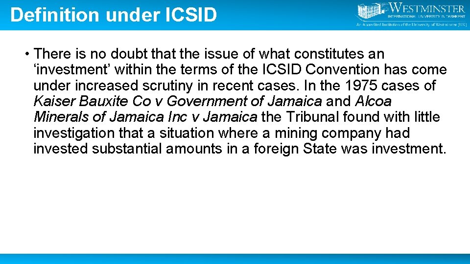 Definition under ICSID • There is no doubt that the issue of what constitutes