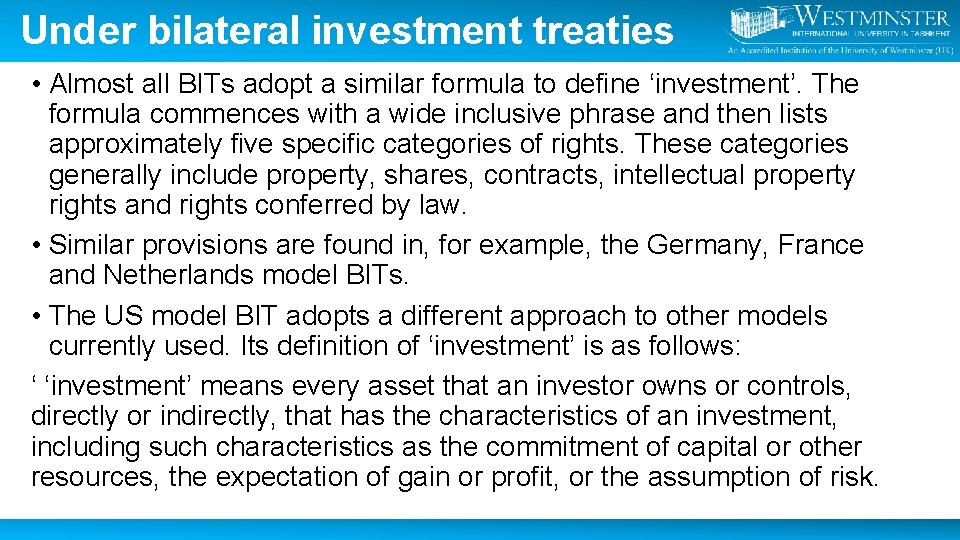 Under bilateral investment treaties • Almost all BITs adopt a similar formula to define