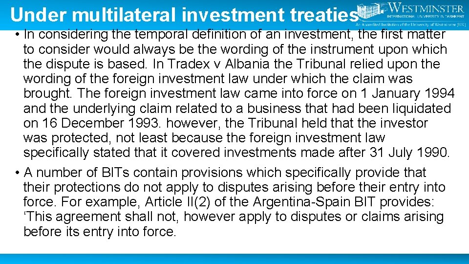 Under multilateral investment treaties • In considering the temporal definition of an investment, the