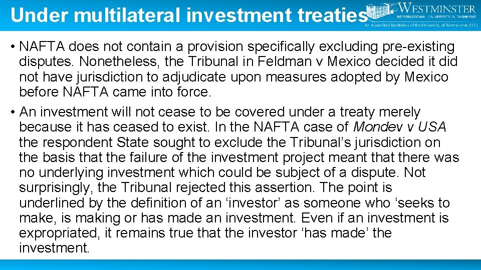 Under multilateral investment treaties • NAFTA does not contain a provision specifically excluding pre-existing