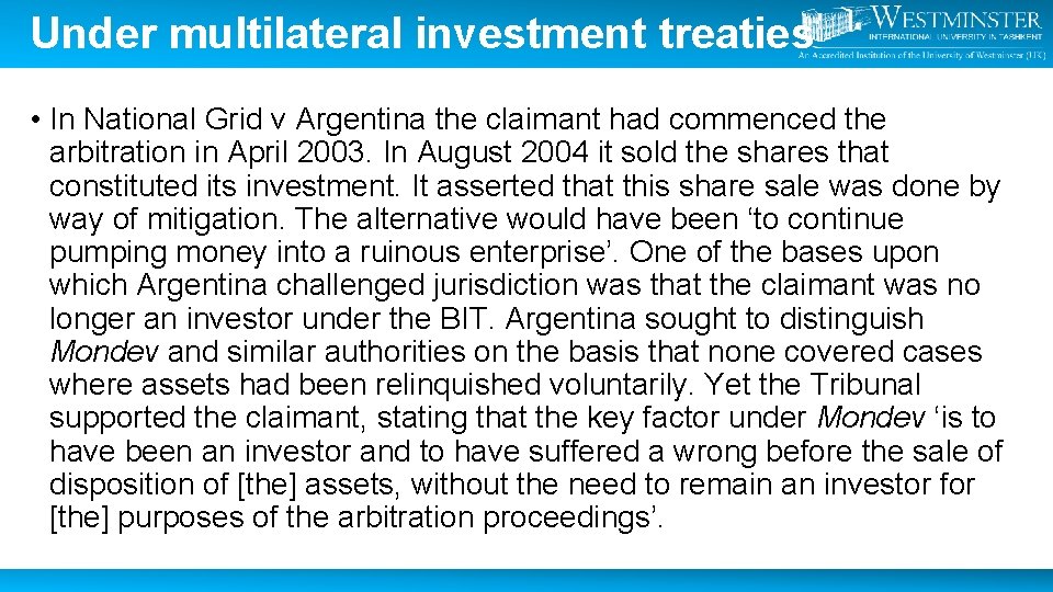 Under multilateral investment treaties • In National Grid v Argentina the claimant had commenced