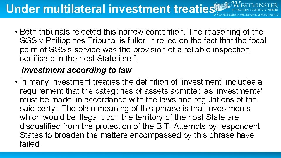 Under multilateral investment treaties • Both tribunals rejected this narrow contention. The reasoning of
