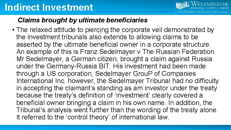 Indirect Investment Claims brought by ultimate beneficiaries • The relaxed attitude to piercing the