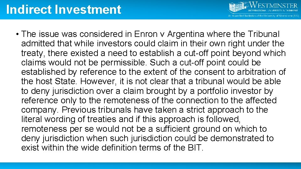 Indirect Investment • The issue was considered in Enron v Argentina where the Tribunal