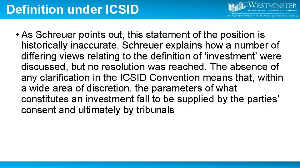 Definition under ICSID • As Schreuer points out, this statement of the position is