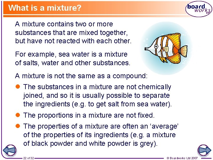 What is a mixture? A mixture contains two or more substances that are mixed