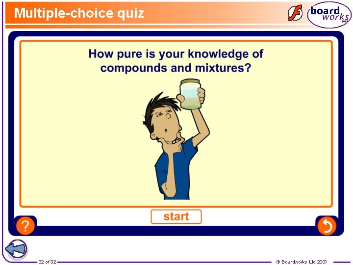 Multiple-choice quiz 32 of 32 © Boardworks Ltd 2007 