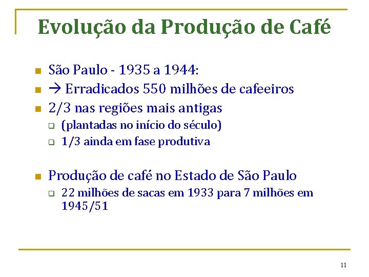 Evolução da Produção de Café n n n São Paulo - 1935 a 1944: