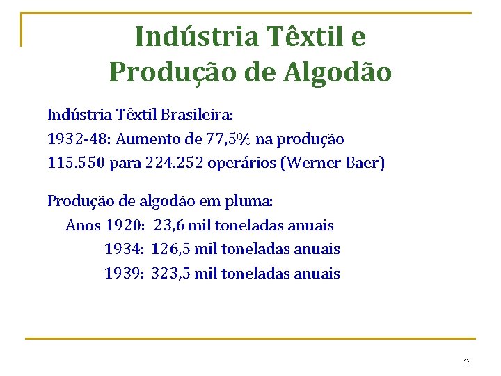 Indústria Têxtil e Produção de Algodão Indústria Têxtil Brasileira: 1932 -48: Aumento de 77,