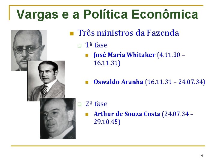 Vargas e a Política Econômica n Três ministros da Fazenda q 1ª fase n