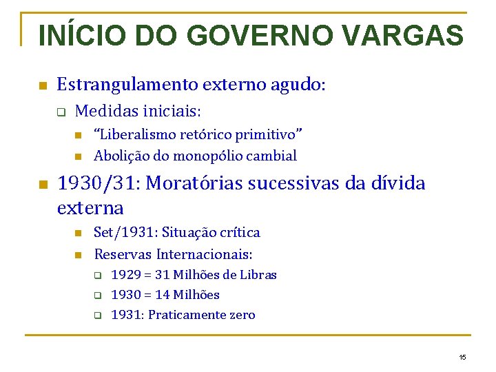 INÍCIO DO GOVERNO VARGAS n Estrangulamento externo agudo: q Medidas iniciais: n n n