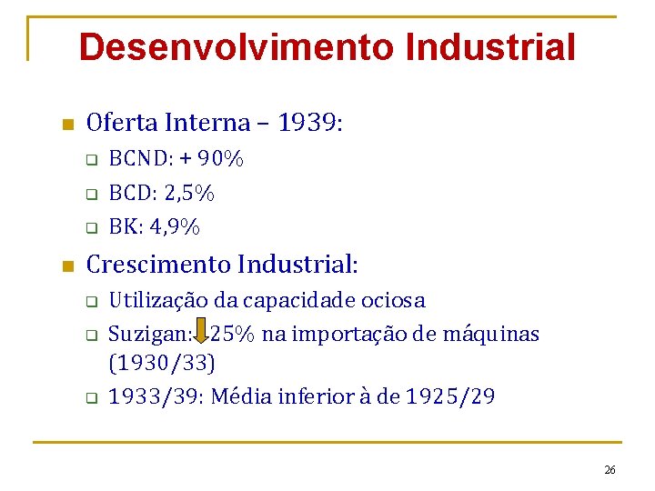 Desenvolvimento Industrial n Oferta Interna – 1939: q q q n BCND: + 90%