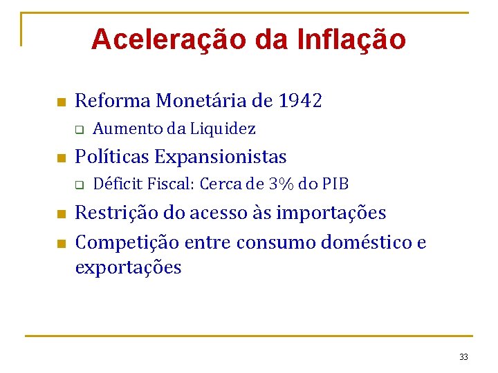 Aceleração da Inflação n Reforma Monetária de 1942 q n Políticas Expansionistas q n