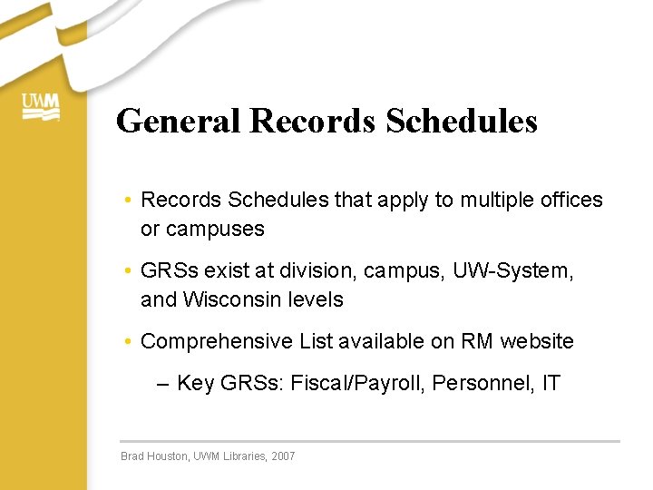 General Records Schedules • Records Schedules that apply to multiple offices or campuses •