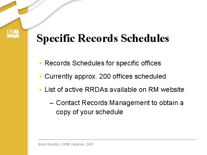 Specific Records Schedules • Records Schedules for specific offices • Currently approx. 200 offices