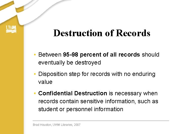 Destruction of Records • Between 95 -98 percent of all records should eventually be