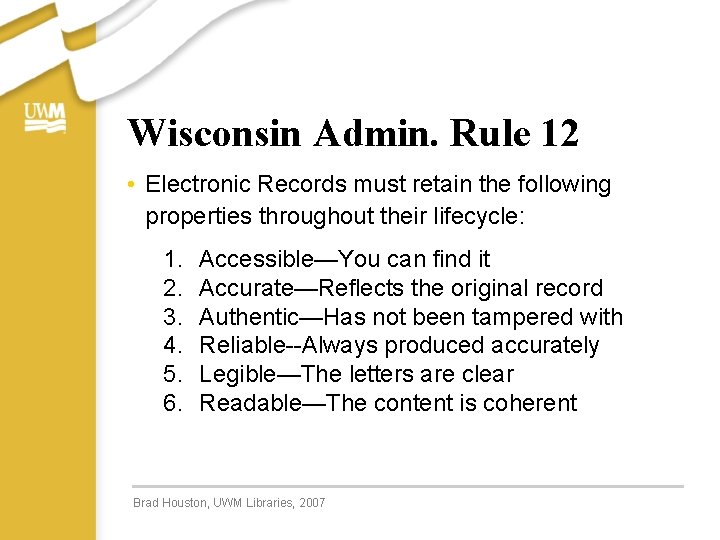 Wisconsin Admin. Rule 12 • Electronic Records must retain the following properties throughout their