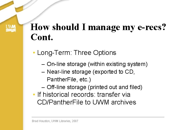 How should I manage my e-recs? Cont. • Long-Term: Three Options – On-line storage