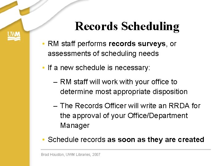 Records Scheduling • RM staff performs records surveys, or assessments of scheduling needs • Records Scheduling • RM staff performs records surveys, or assessments of scheduling needs •