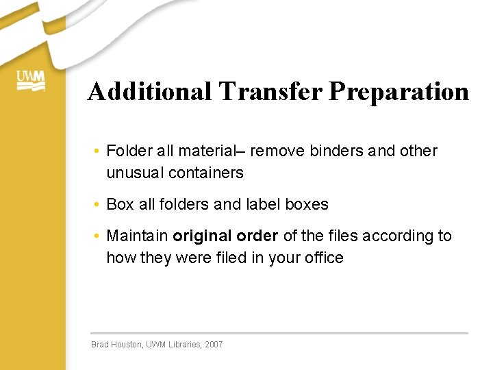 Additional Transfer Preparation • Folder all material– remove binders and other unusual containers •